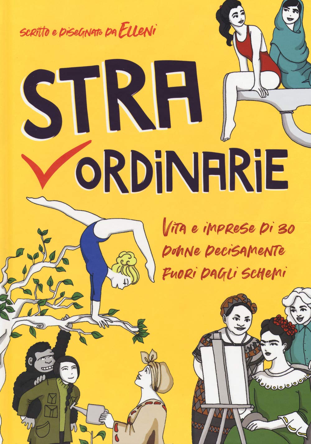 Straordinarie. Vita e imprese di 30 donne decisamente fuori dagli schemi Books