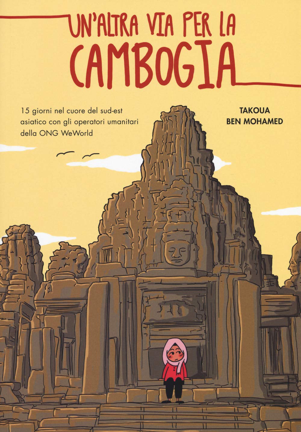 Un' altra via per la Cambogia. 15 giorni nel cuore del sud-est asiatico con gli operatori della ONG WeWorld Comics & Mangas