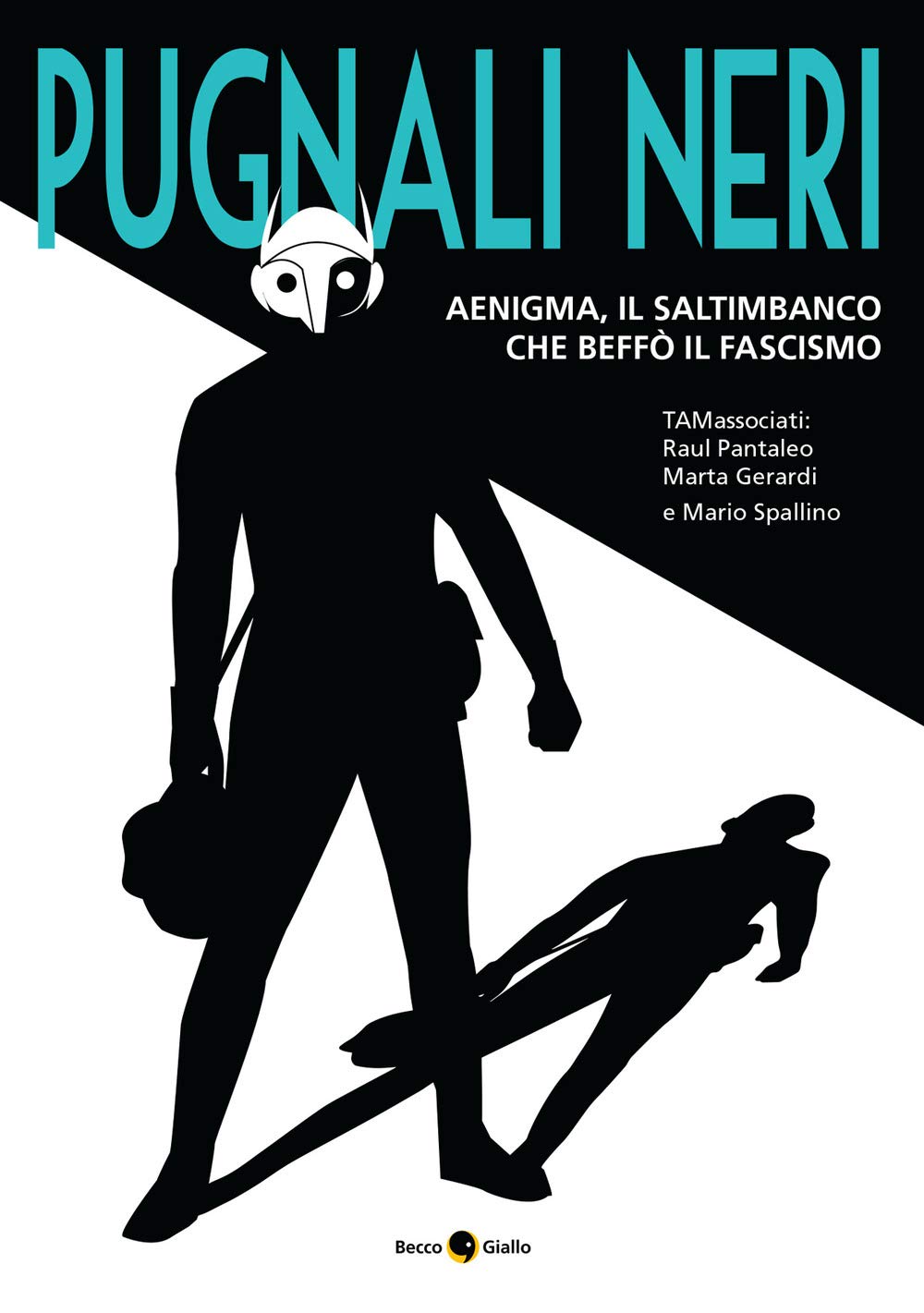 Pugnali neri. Aenigma, il saltimbanco che beffò il fascismo book