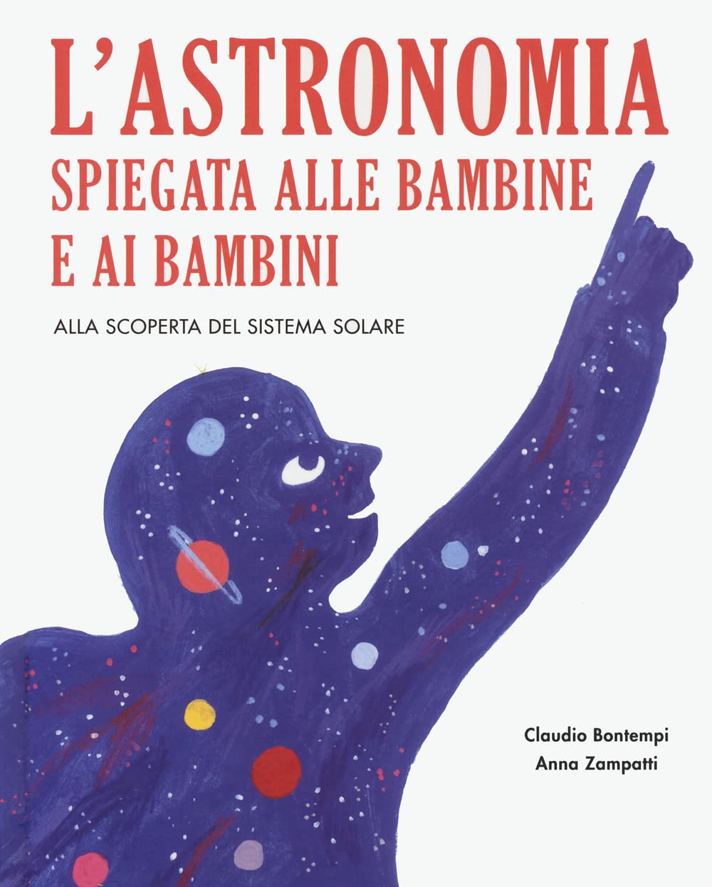 L'astronomia spiegata ai bambini e alle bambine. Alla scoperta del sistema solare. Ediz. a colori book