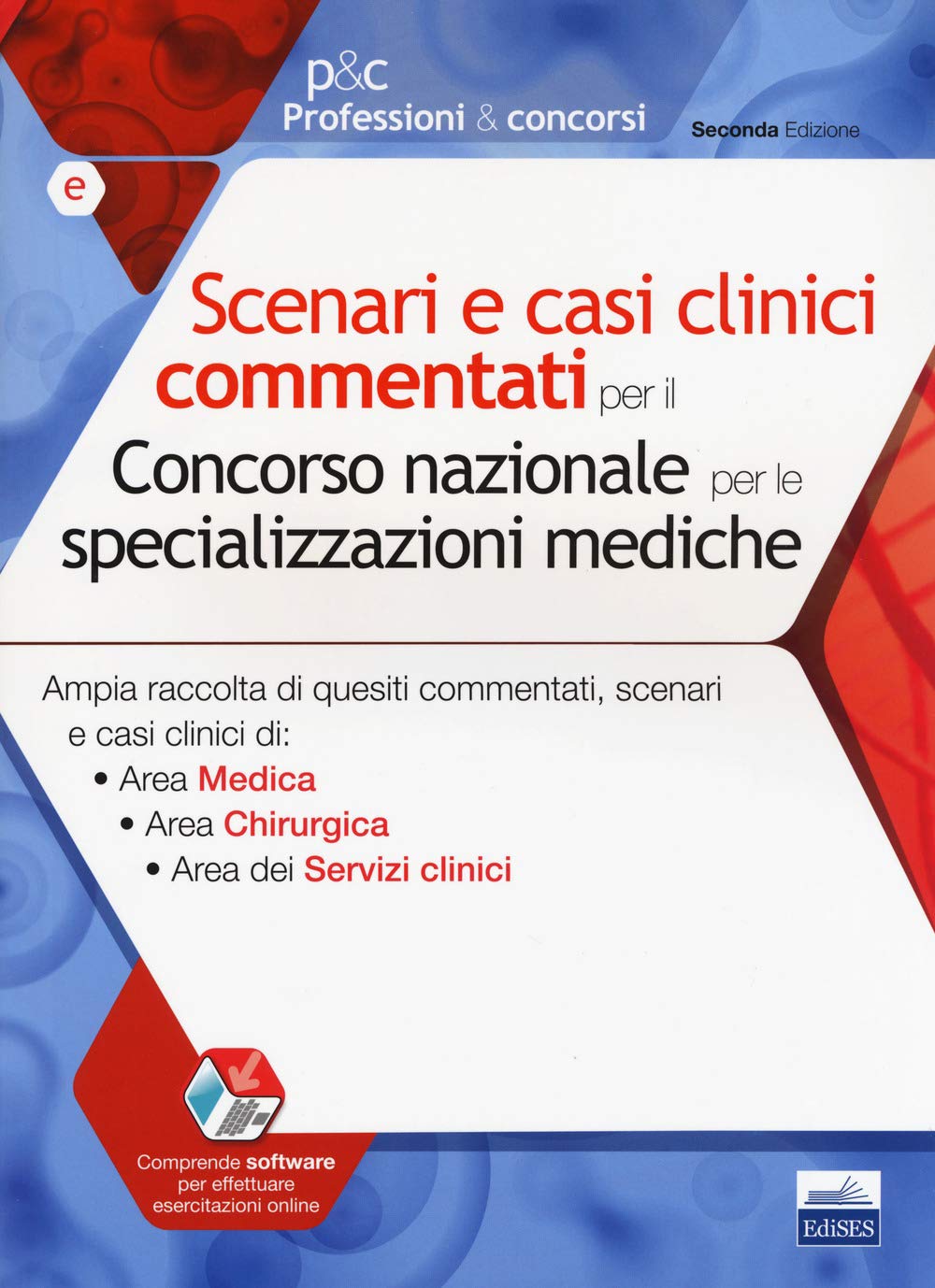 Scenari e casi clinici commentati per il Concorso nazionale per le specializzazioni mediche. Ampia raccolta di quesiti commentati, scenari e casi clinici di Area Medica, Area Chirurgica e Area dei... book