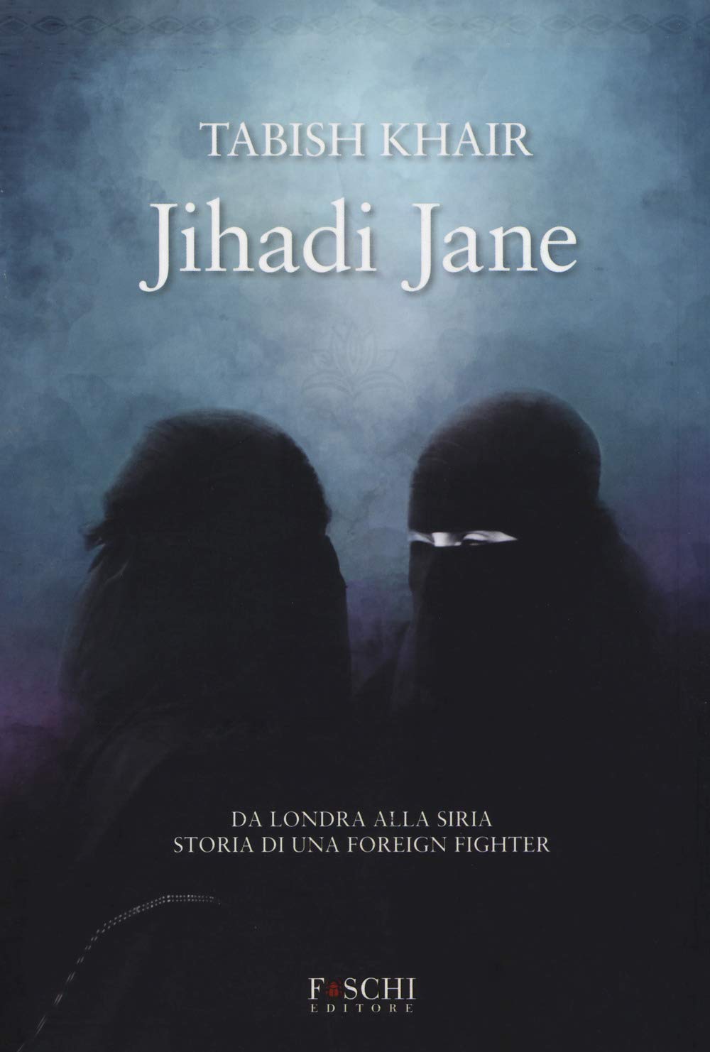 Jihadi Jane. Da Londra alla Siria storia di una foreign fighter book