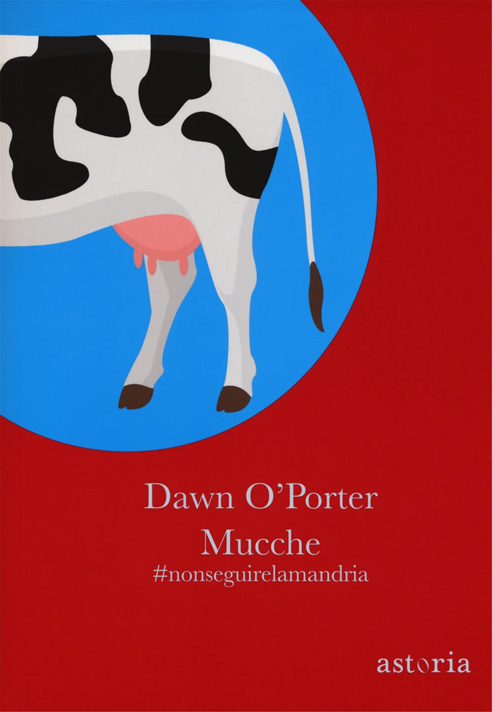 Mucche #nonseguirelamandria (Contemporanea) Contemporary literature