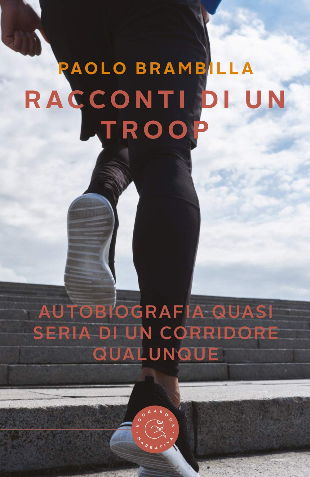 Racconti di un troop. Autobiografia quasi seria di un corridore qualunque (Narrativa) Memories