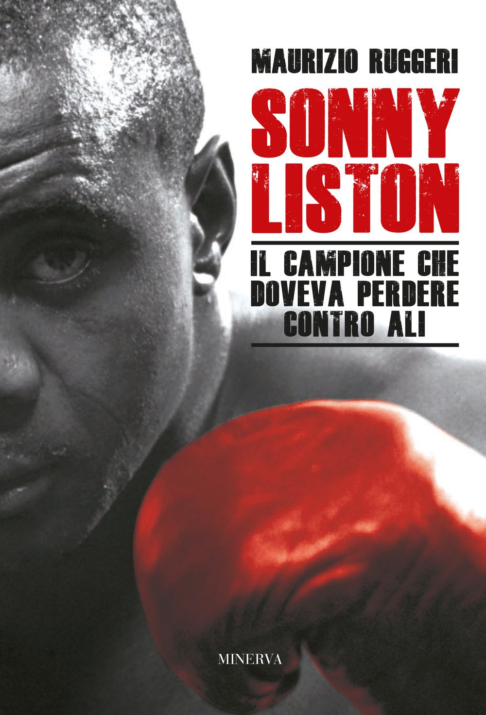 Sonny Liston. Il campione che doveva perdere contro Ali. Nuova ediz. book