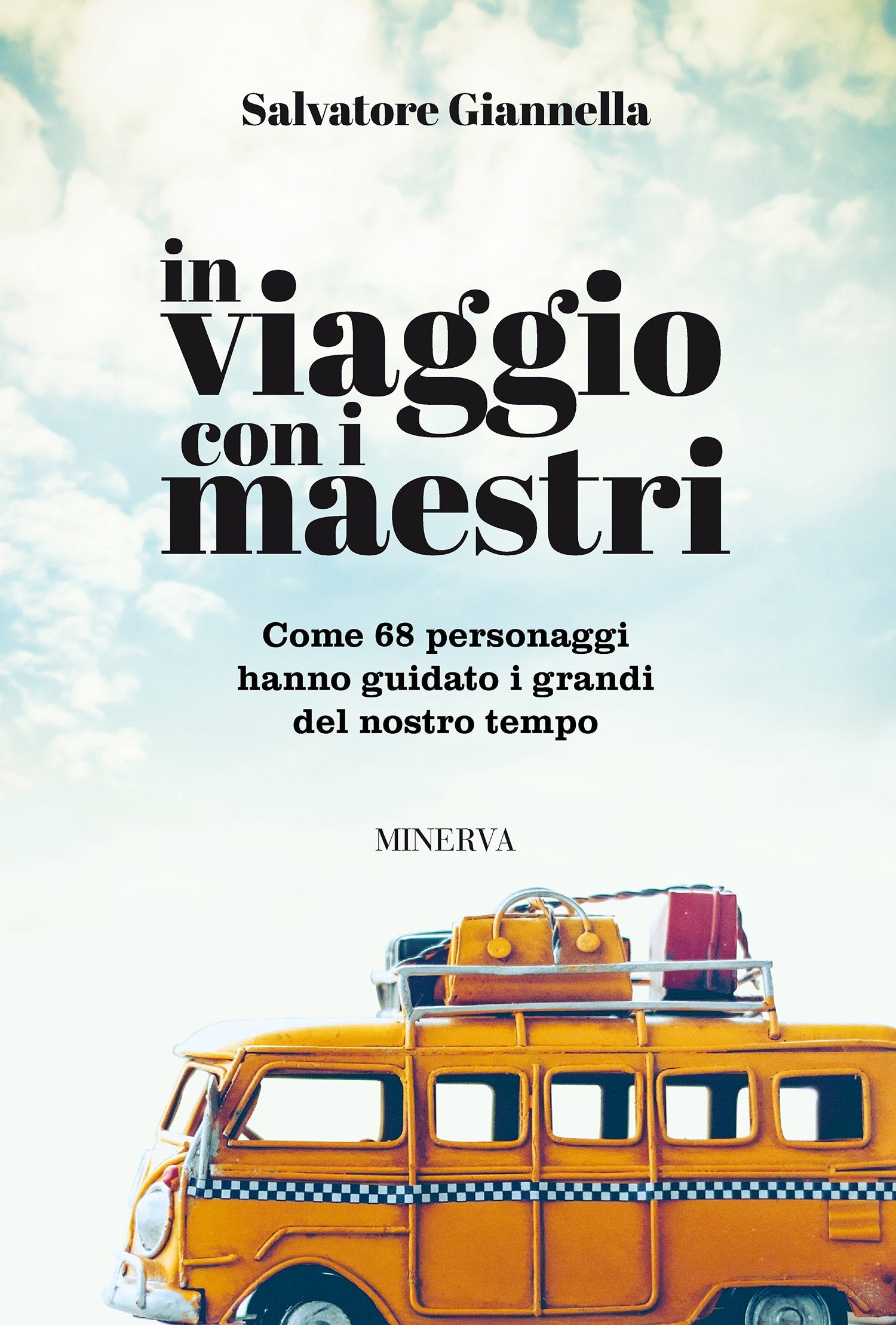 In viaggio con i maestri. Come 80 personaggi hanno guidato i grandi del nostro tempo book