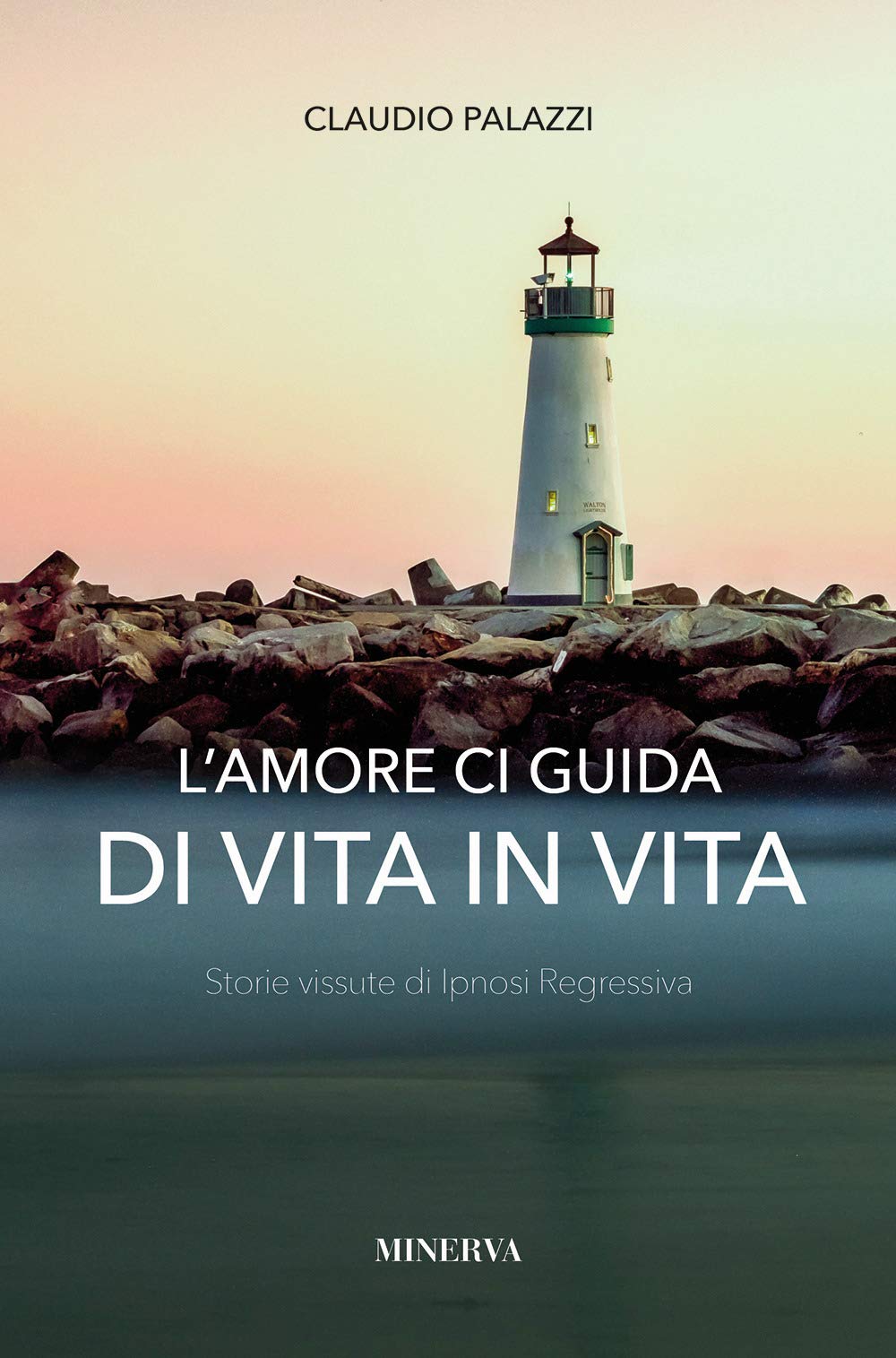 L'amore ci guida di vita in vita. Storie vissute di ipnosi regressiva Science Books