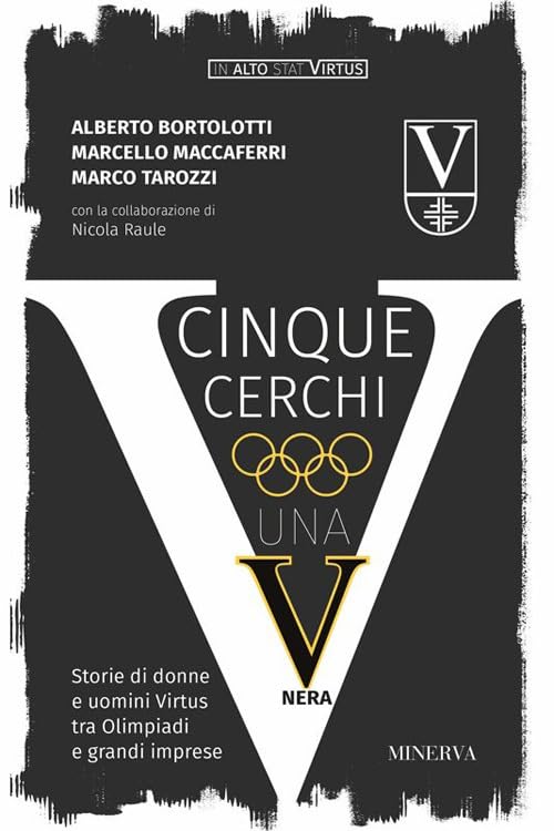 Cinque cerchi, una V nera. Storie di donne e uomini Virtus tra Olimpiadi e grandi imprese book