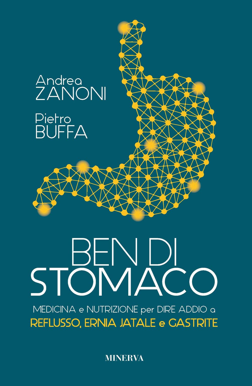 Ben di stomaco. Medicina e nutrizione per dire addio a reflusso, ernia jatale e gastrite book