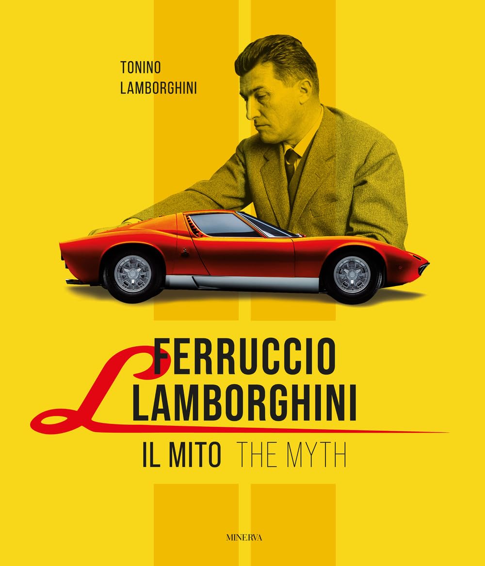 Ferruccio Lamborghini. Il mito-The myth Science