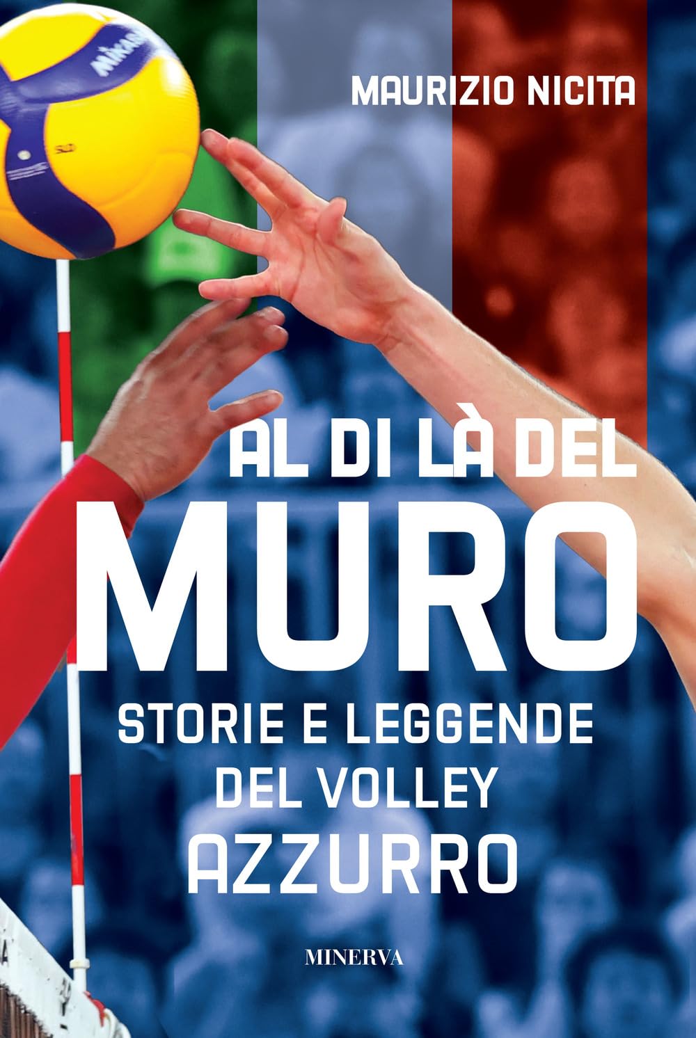 Al di là del muro. Storie e leggende del volley azzurro Sports