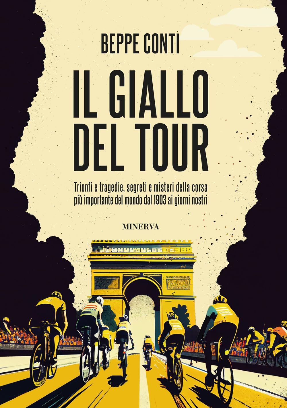 Il giallo del Tour. Trionfi e tragedie, segreti e misteri della corsa più importante del mondo dal 1903 ai giorni nostri Leisure & Fun