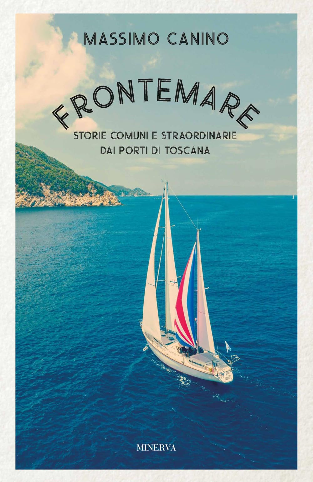 Frontemare. Storie comuni e straordinarie dai porti di Toscana Memories