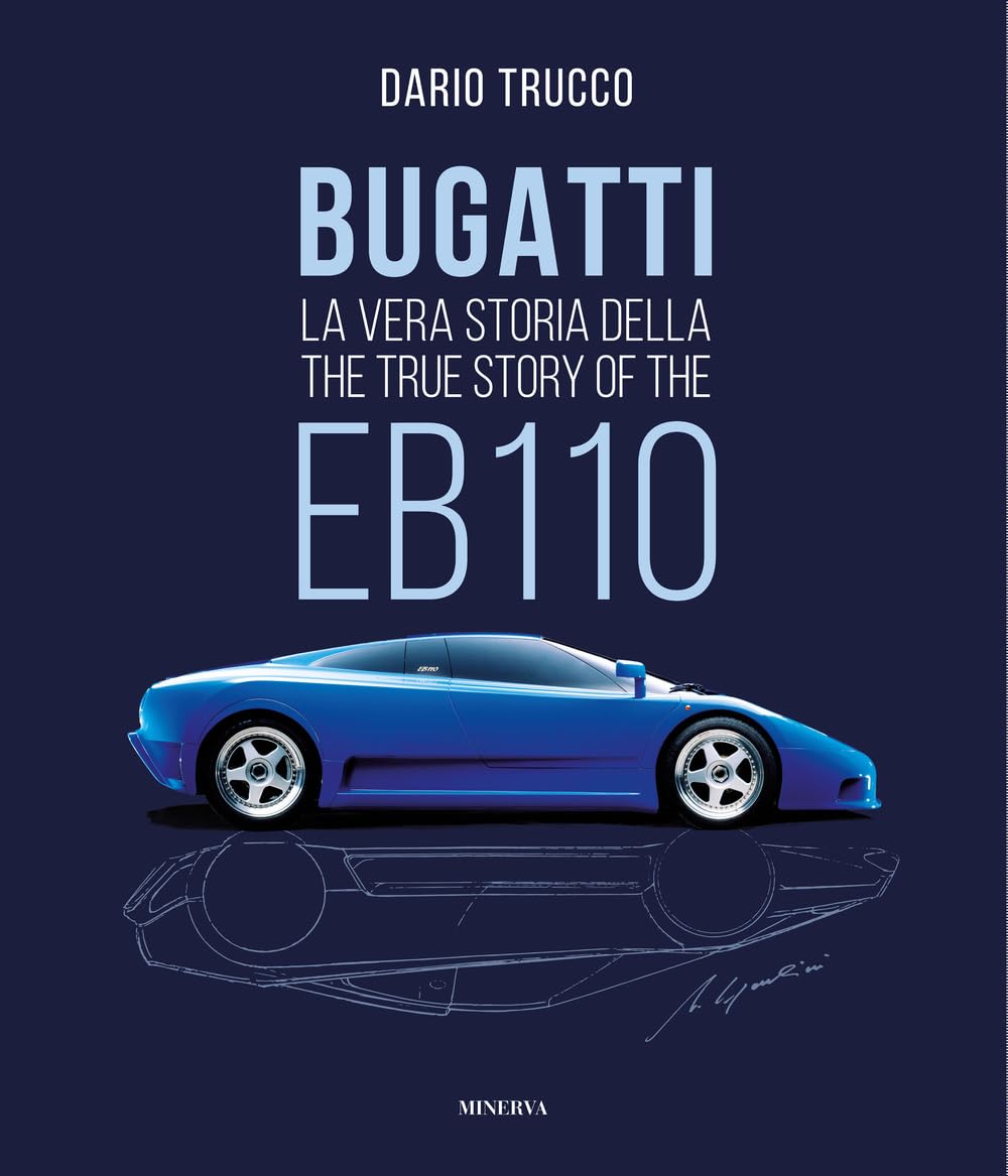 Bugatti. La vera storia della EB110-The true story of the EB100. Ediz. a colori book