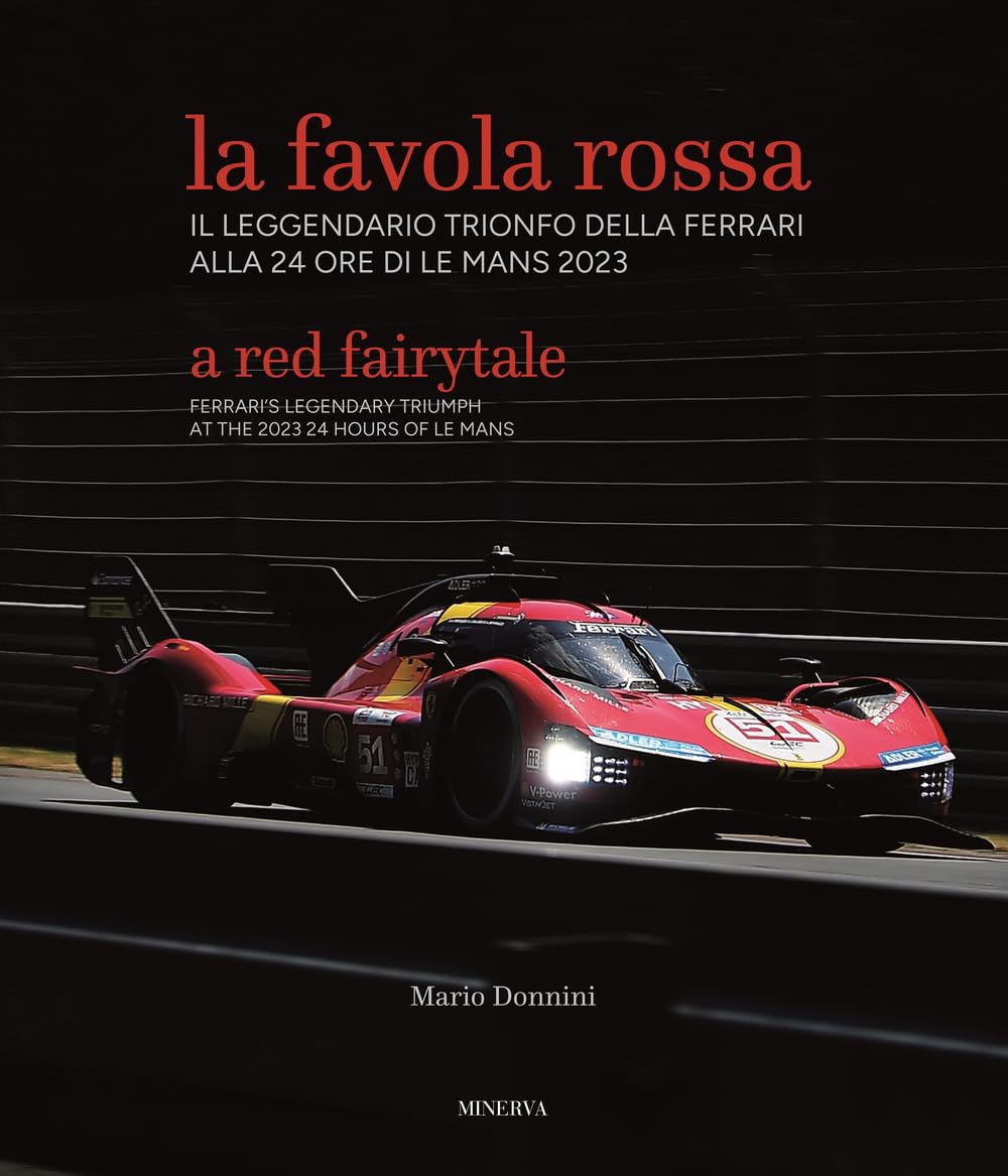 La favola rossa. Il leggendario trionfo della Ferrari alla 24 ore di Le Mans 2023. Ediz. italiana e inglese Leisure & Fun
