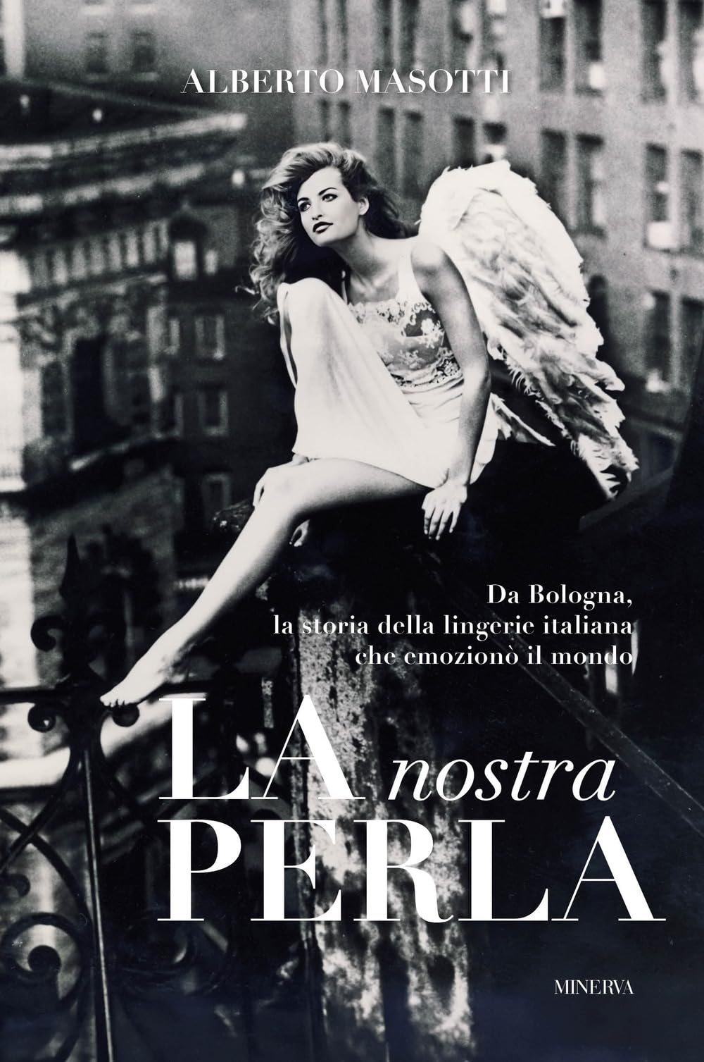 La nostra Perla. Da Bologna, la storia della lingerie italiana che emozionò il mondo. Ediz. illustrata book