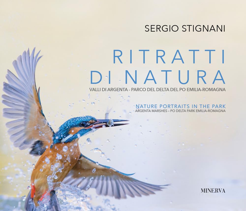 Ritratti di natura. Valli di Argenta - Parco del Delta del Po Emilia-Romagna. Ediz. italiana e inglese book
