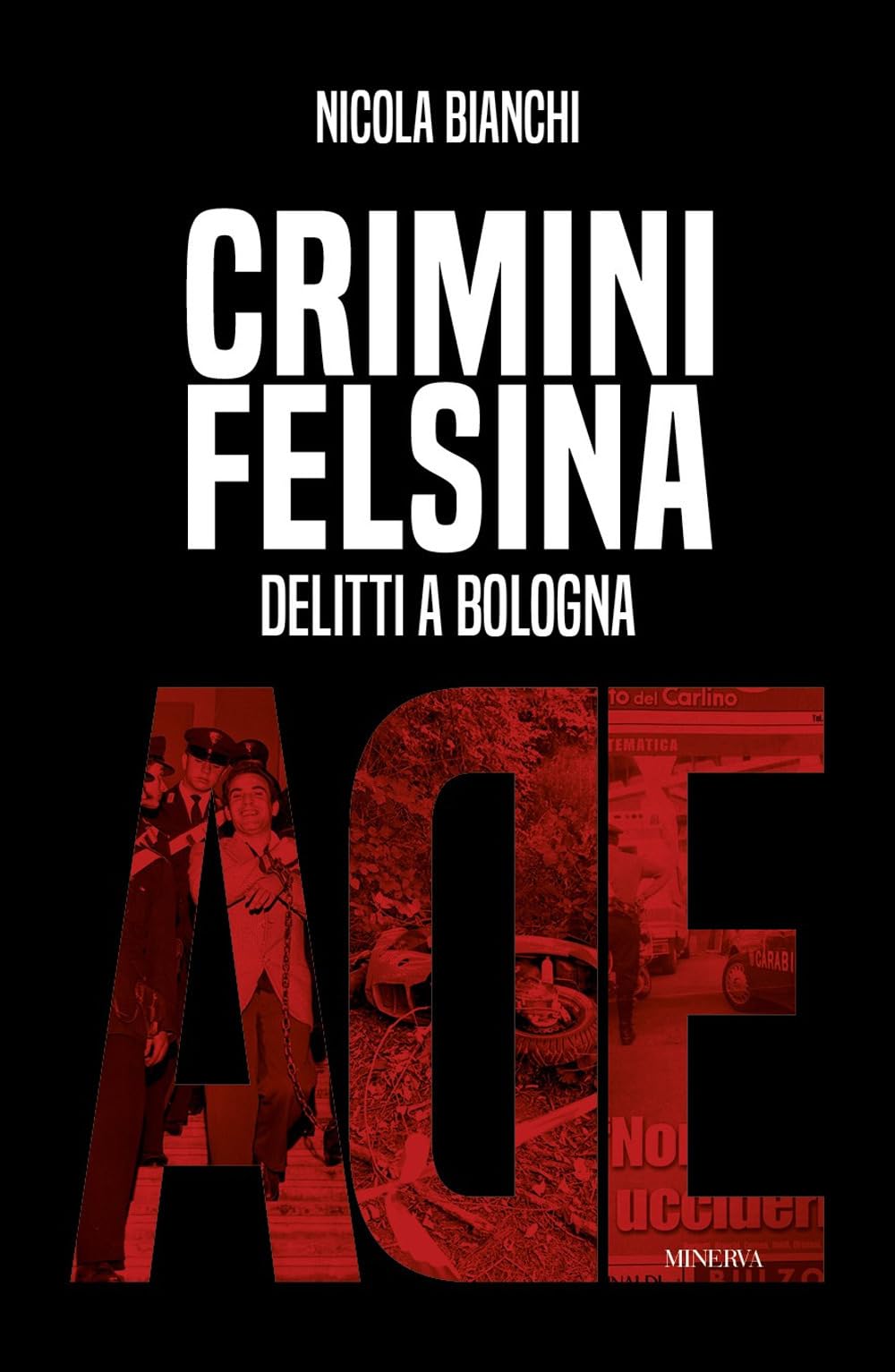 Crimini Felsina. Delitti a Bologna Politics & Society
