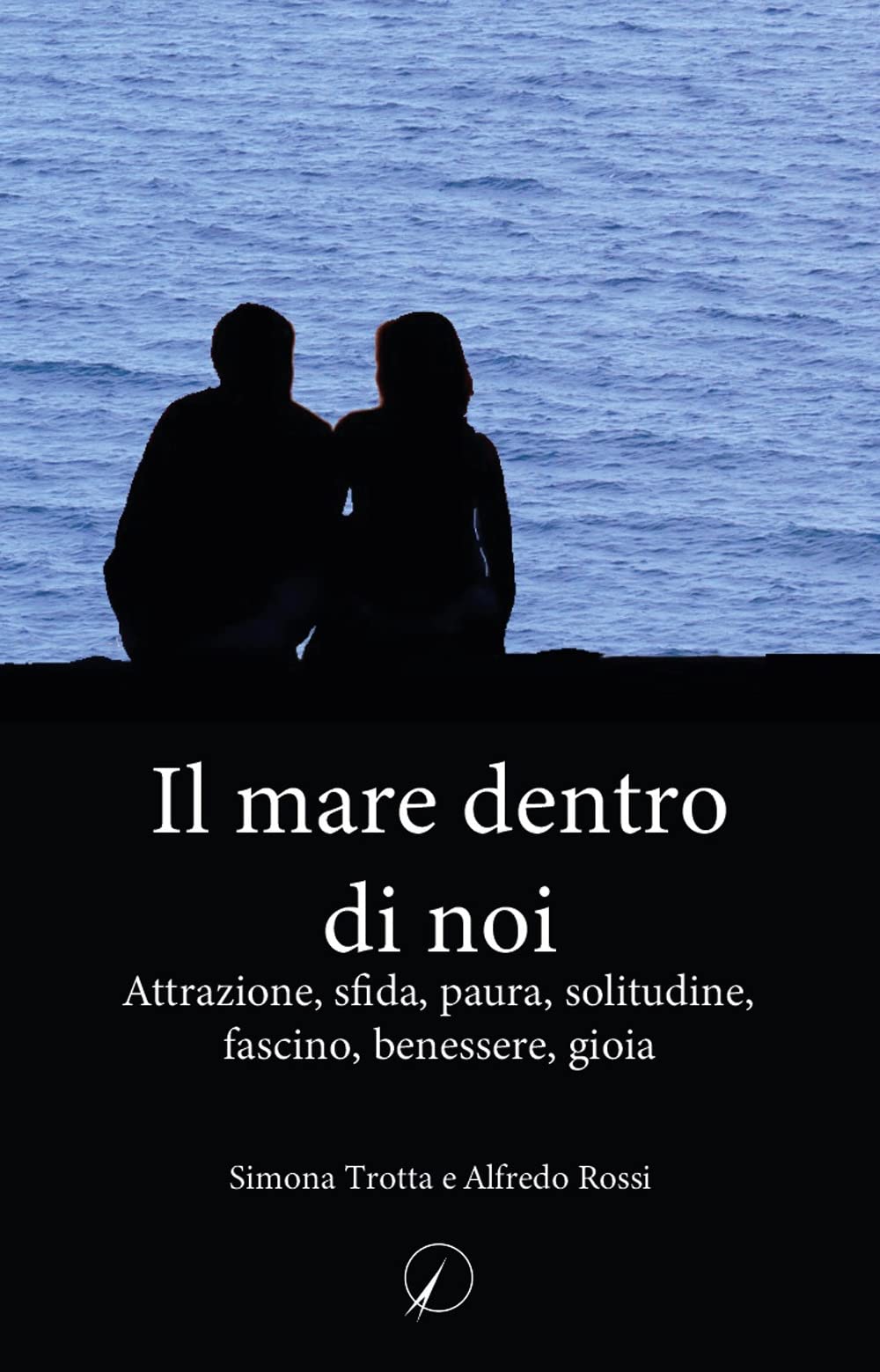 Il mare dentro di noi. Attrazione, sfida, paura, solitudine, fascino, benessere, gioia book