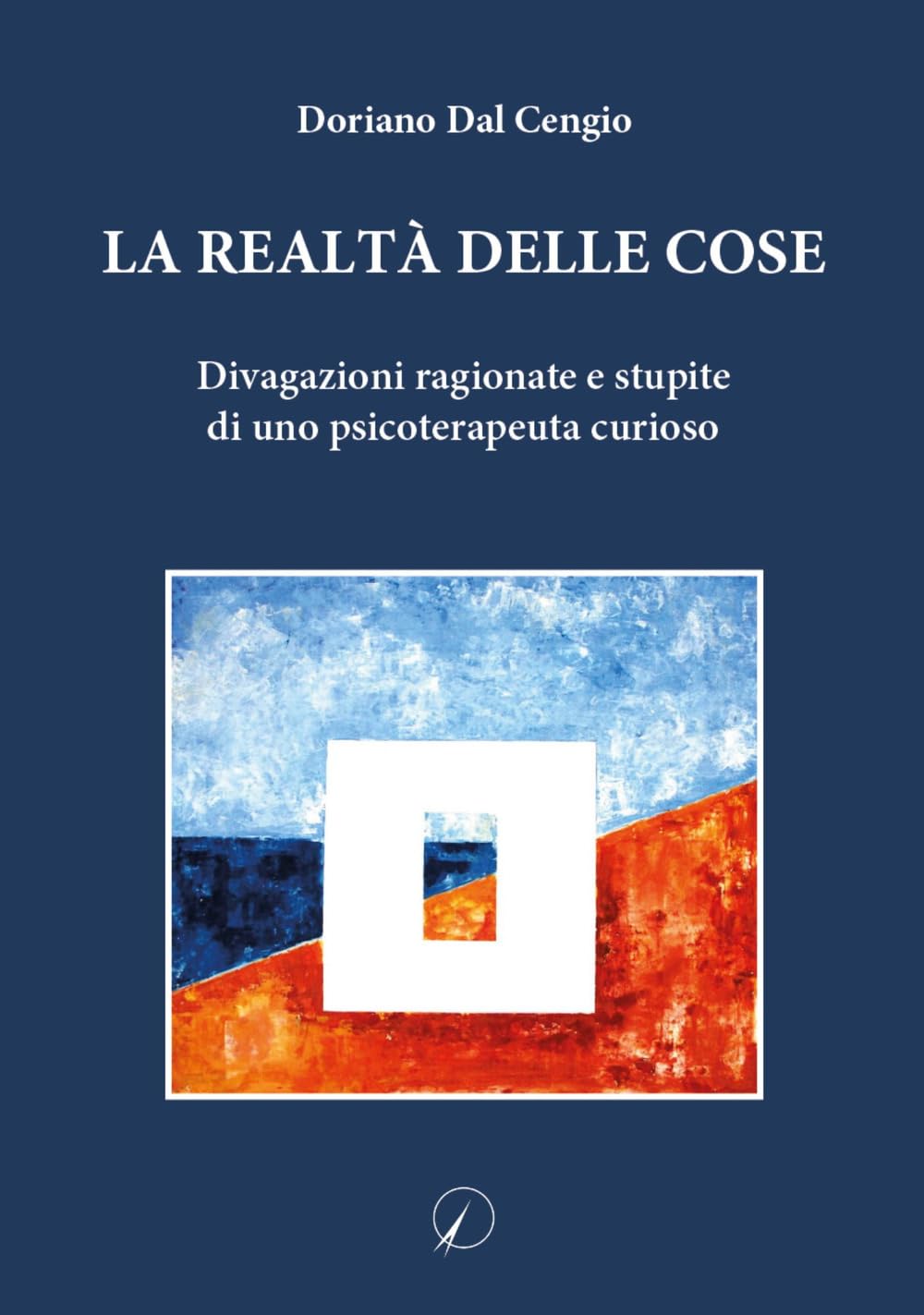 La realtà delle cose. Divagazioni ragionate e stupite di uno psicoterapeuta curioso book