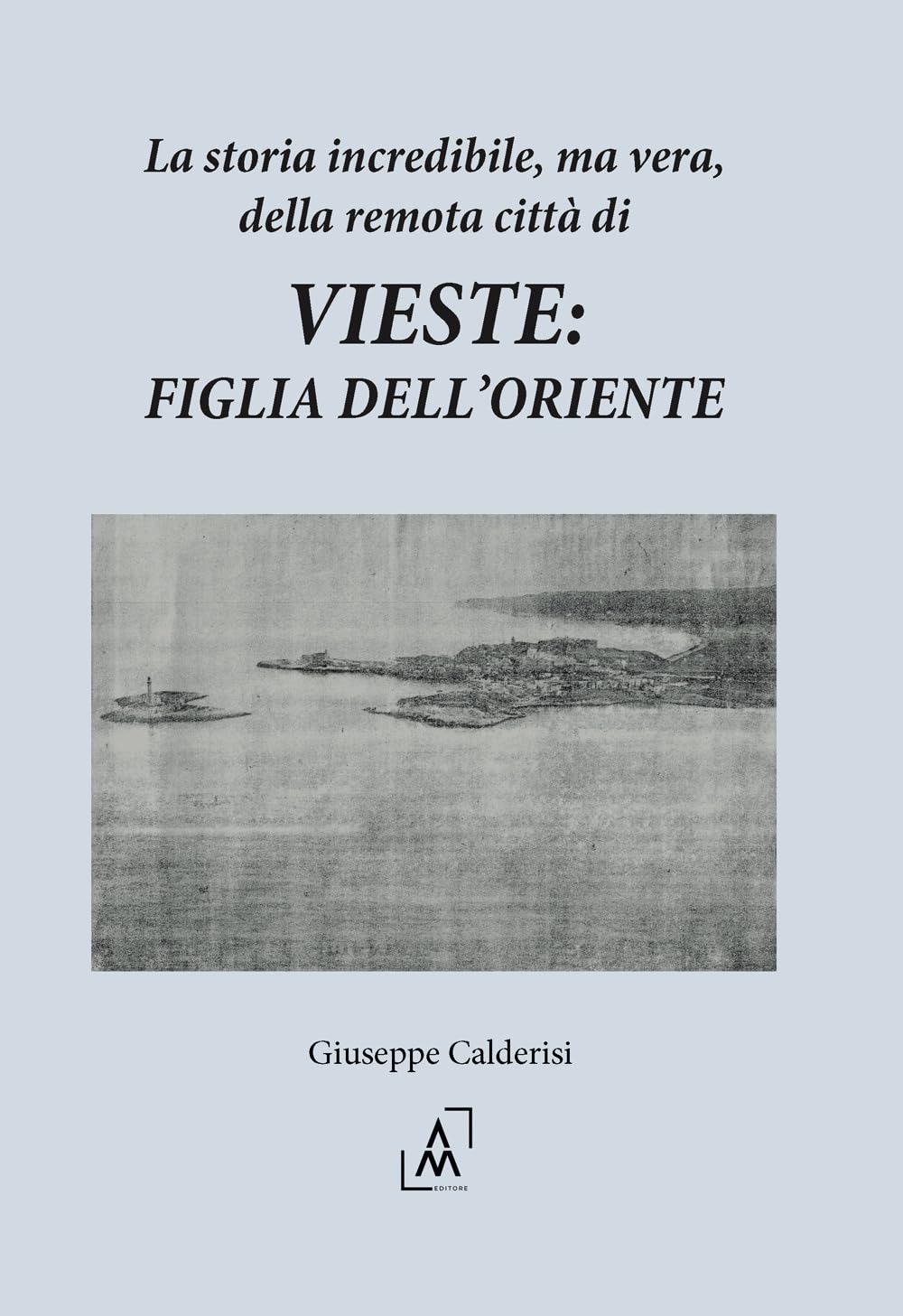 La storia incredibile, ma vera, della remota città di VIESTE: FIGLIA DELL’ORIENTE Essays & Short Stories