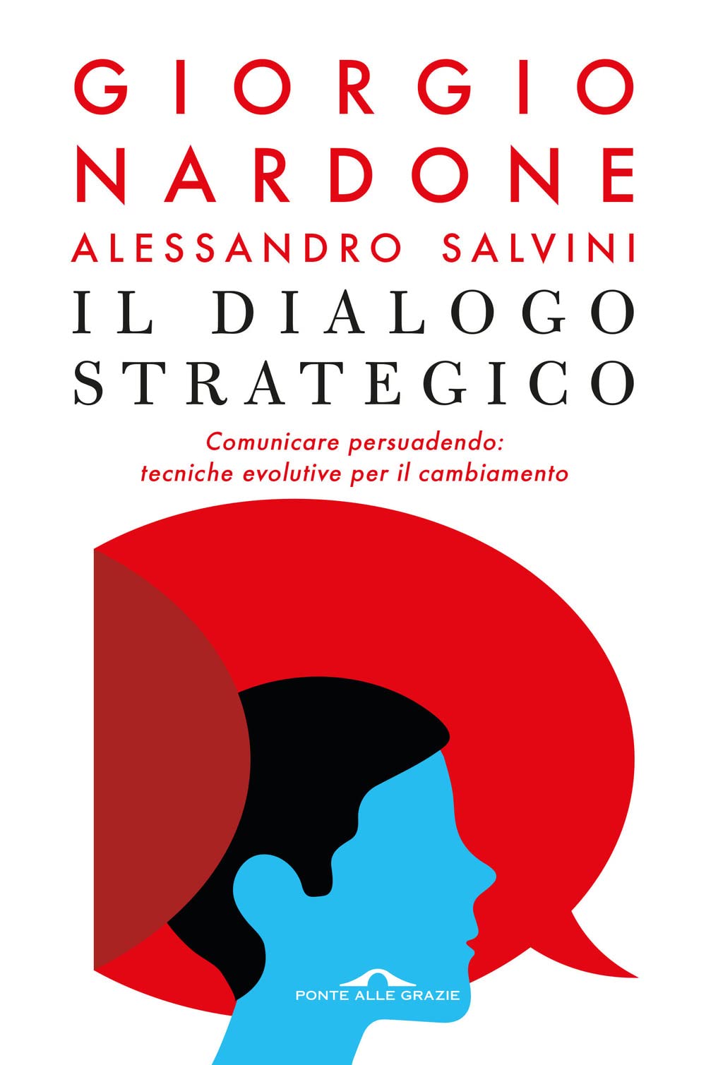 Il dialogo strategico. Comunicare persuadendo: tecniche evolute per il cambiamento (Terapia in tempi brevi) Business, Finance & Career