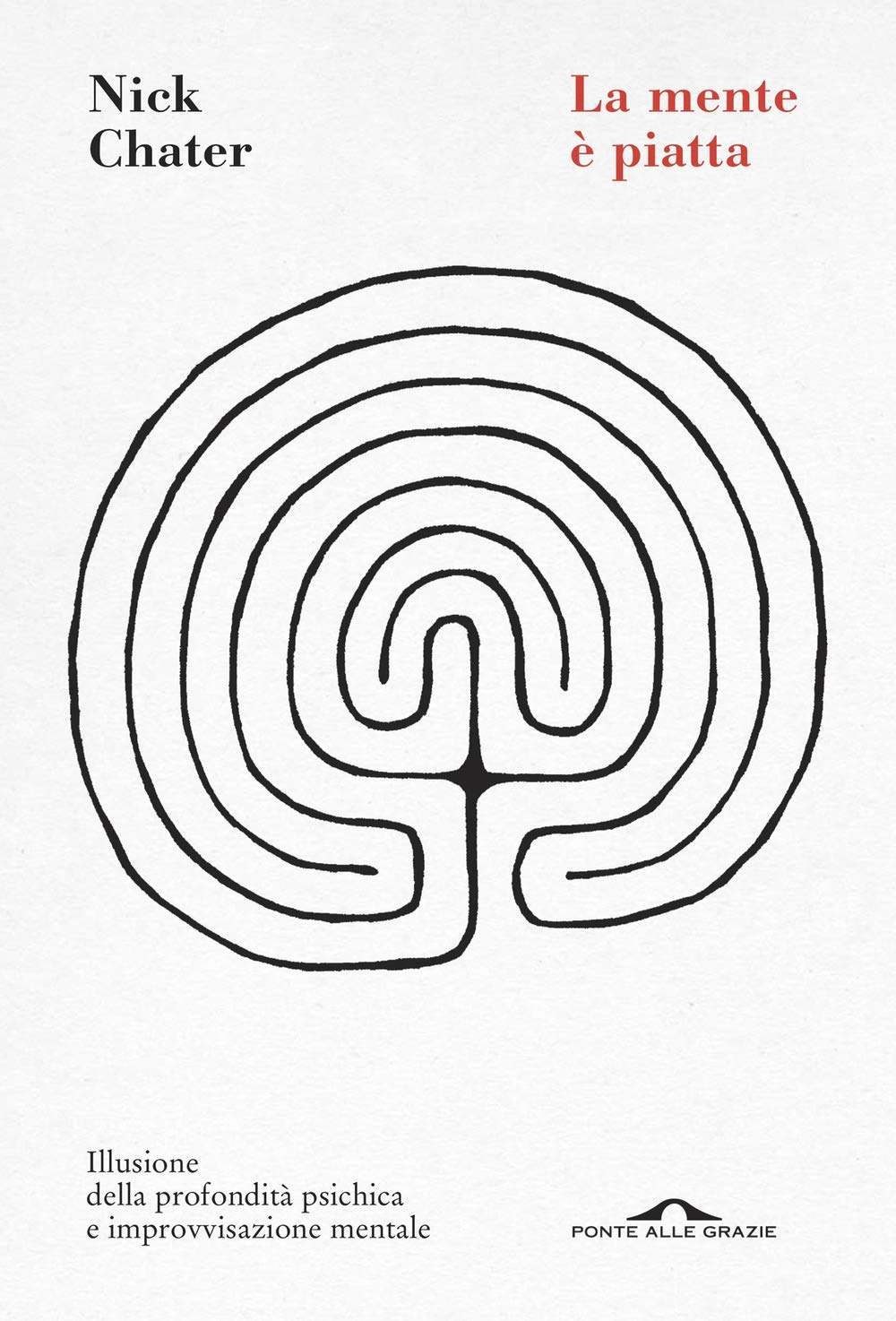 La mente è piatta. Illusione della profondità psichica e improvvisazione mentale book