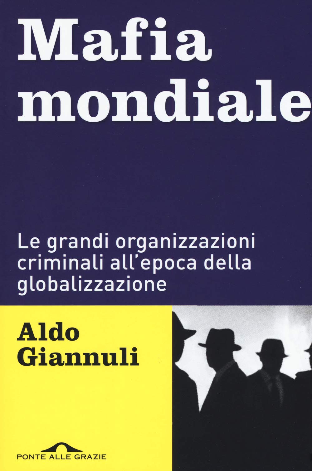 Mafia mondiale. Le grandi organizzazioni criminali all’epoca della globalizzazione book