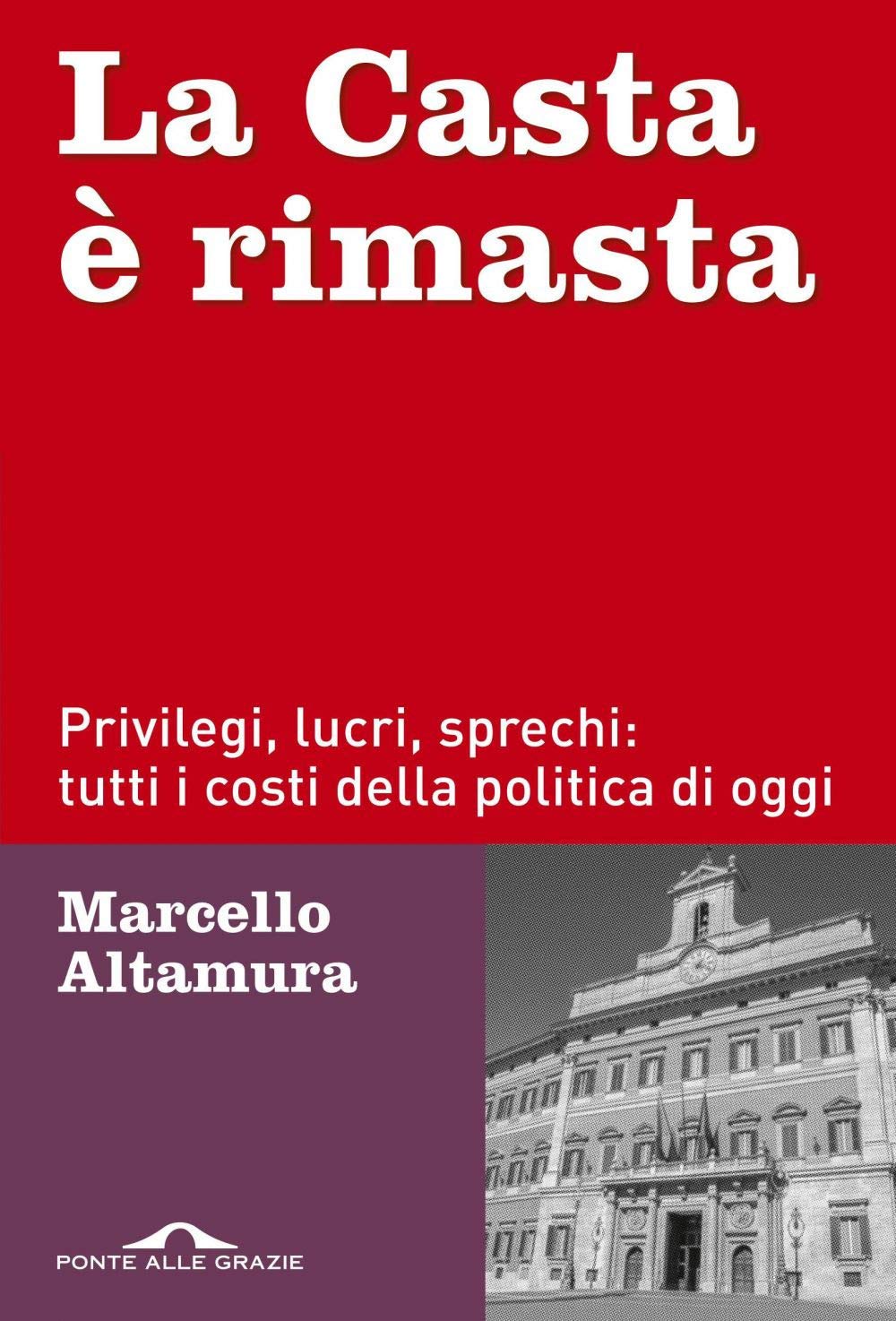 La casta è rimasta. Privilegi, lucri, sprechi: tutti i costi della politica di oggi book