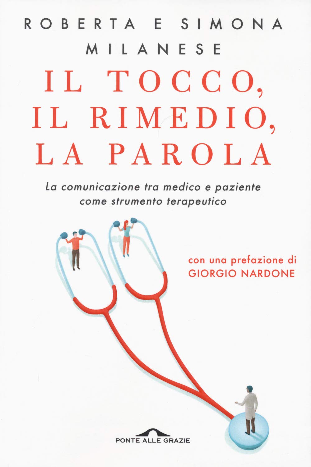 Il tocco, il rimedio, la parola. La comunicazione tra medico e paziente come strumento terapeutico Medicine