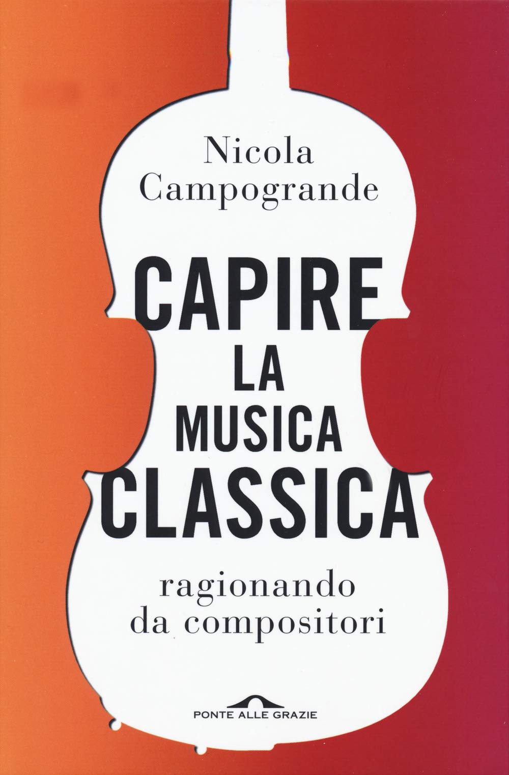 Capire la musica classica. Ragionando da compositori book