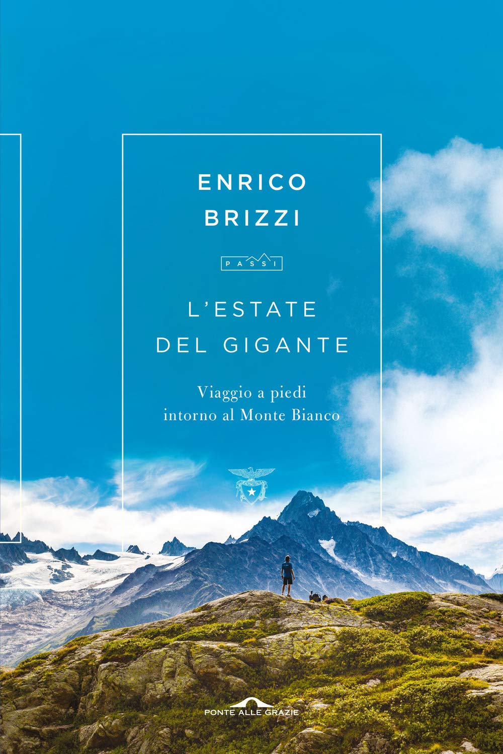 L' estate del gigante. Viaggio a piedi intorno al Monte Bianco Travelogues