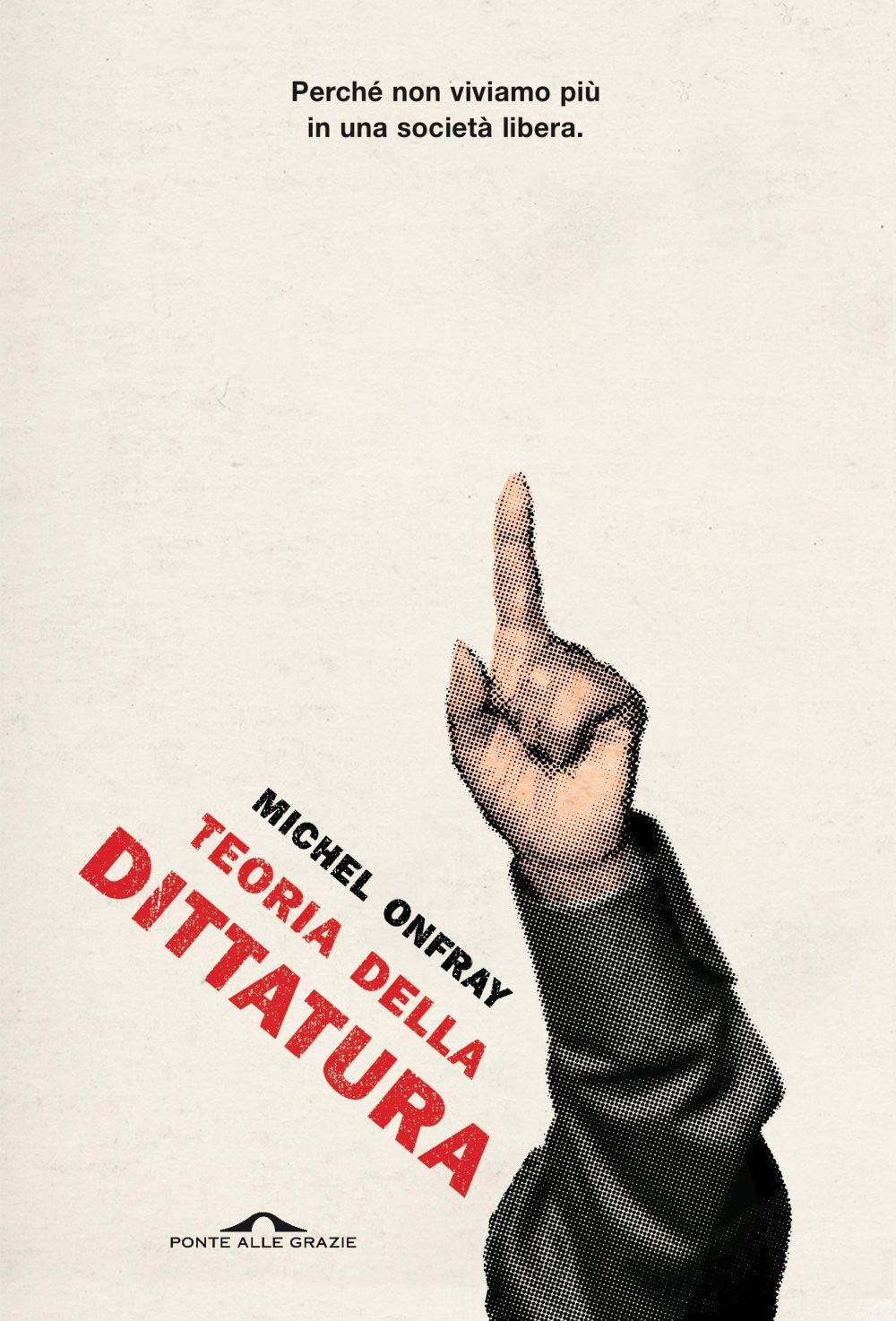 Teoria della dittatura. Preceduto da «Orwell e l'impero di Maastricht» book