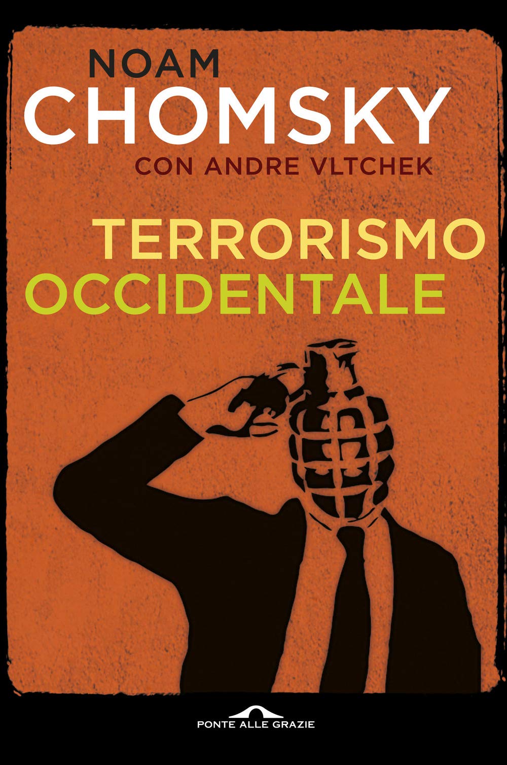 Noam Chomsky / Andre Vltchek - Terrorismo Occidentale. Da Hiroshima Ai Droni (1 BOOKS) Politics & History
