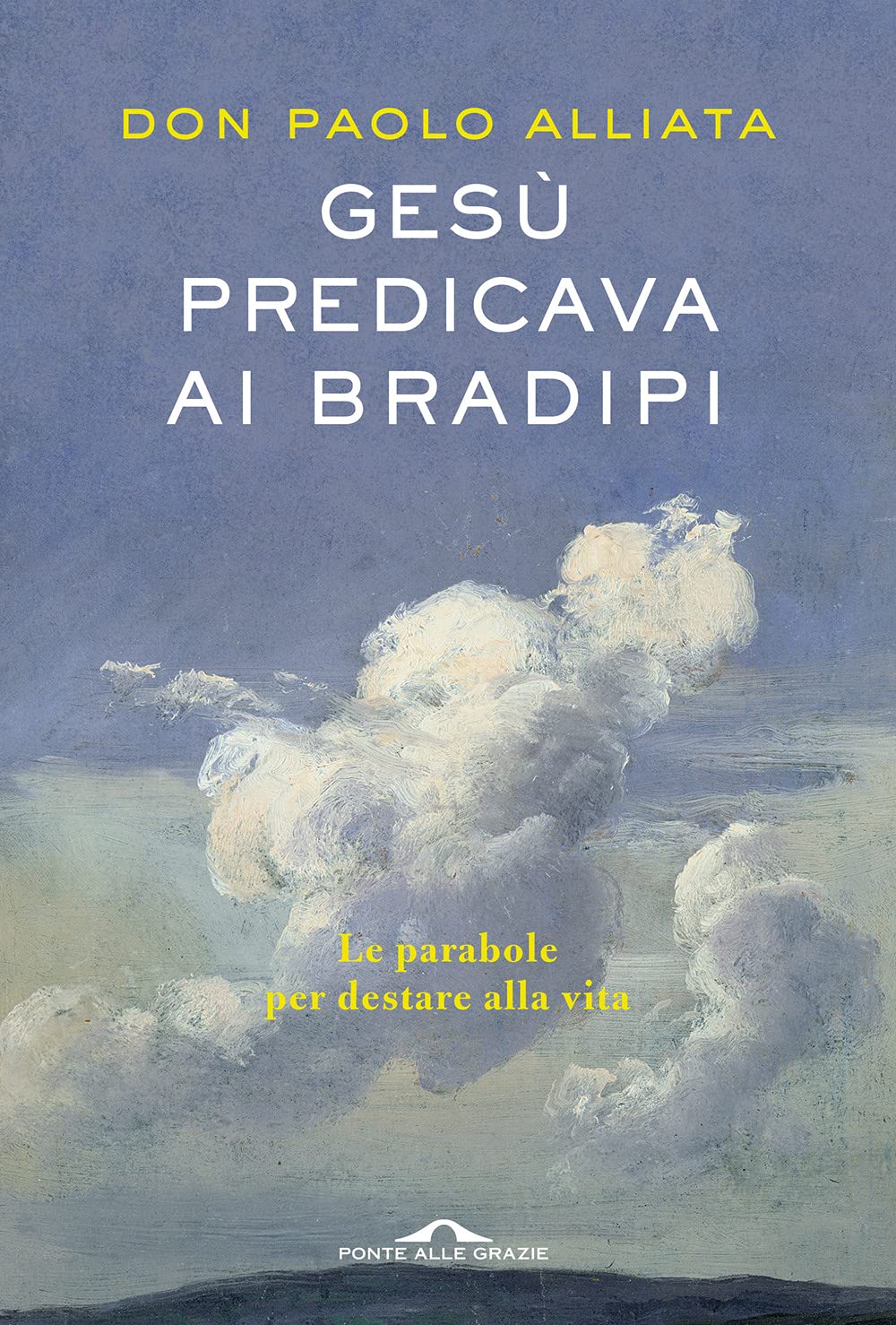 Gesù predicava ai bradipi. Le parabole per destare alla vita Religion & Esotericism
