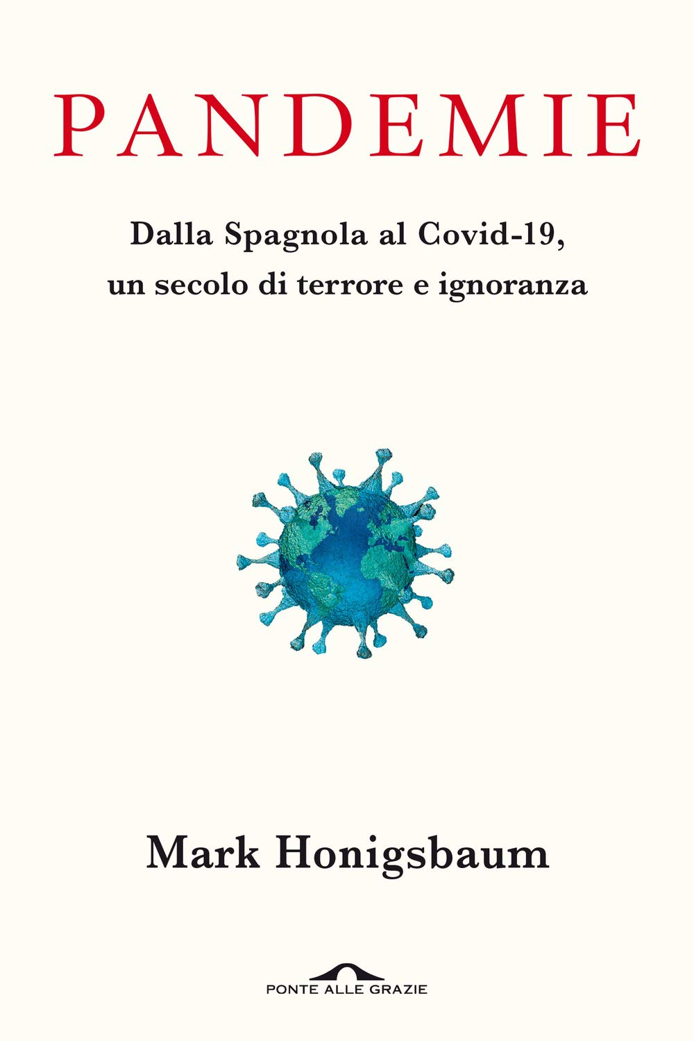 Pandemie. Dalla Spagnola al Covid-19, un secolo di terrore e ignoranza book