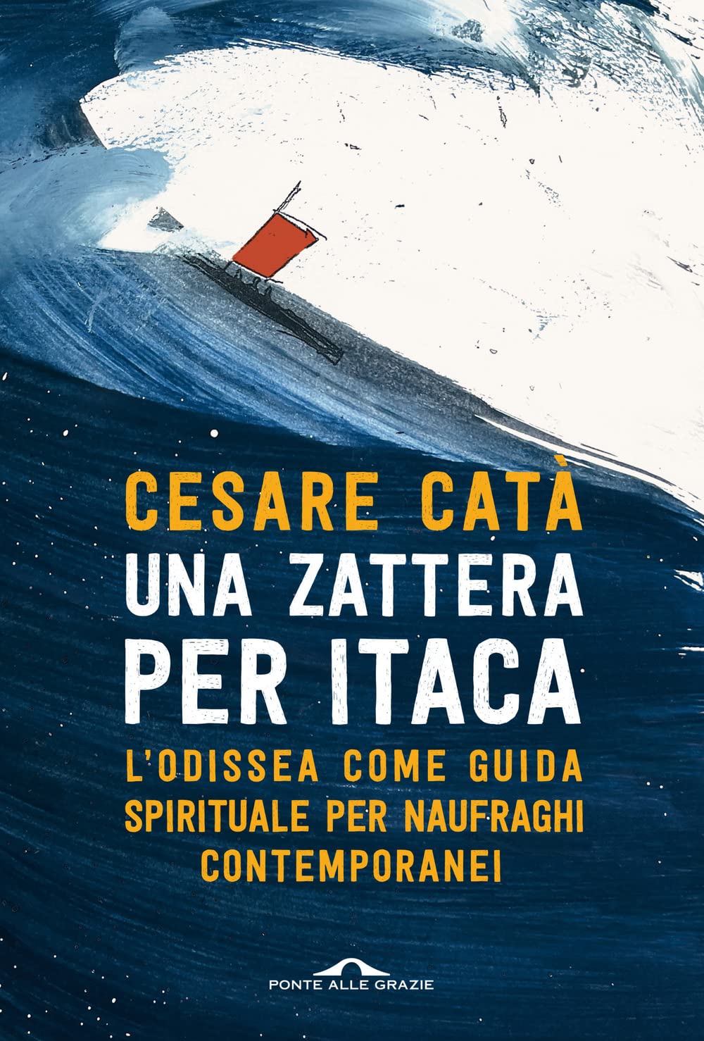 Una zattera per Itaca. L'Odissea come guida spirituale per naufraghi contemporanei book