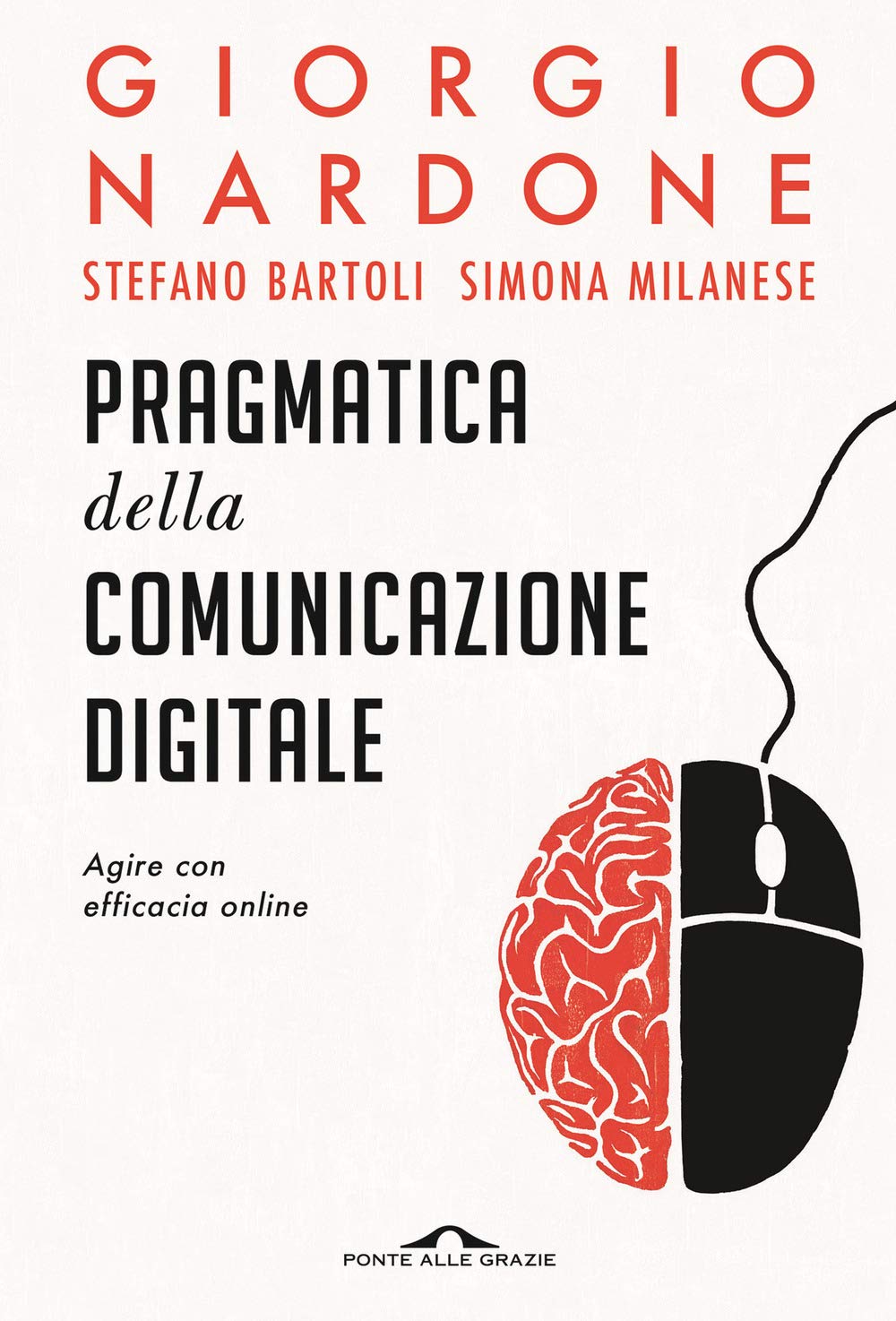 Pragmatica della comunicazione digitale. Agire con efficacia online Media & Communication