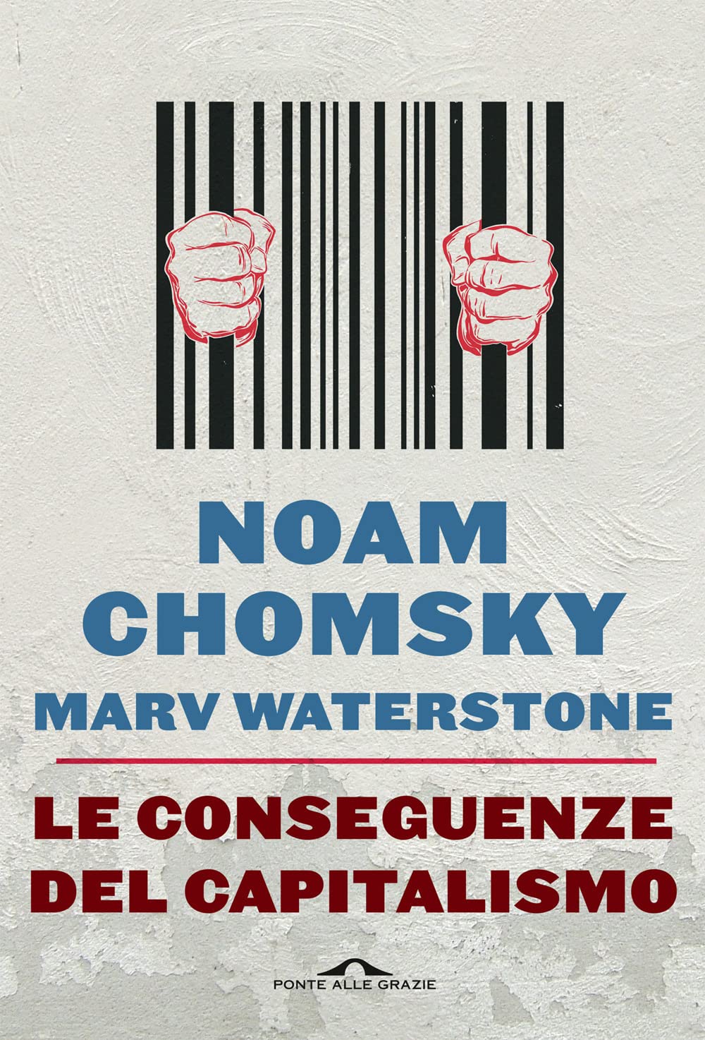 Le conseguenze del capitalismo. Disuguaglianze, guerre, disastri ecologici: resistere e reagire Business, Finance & Career