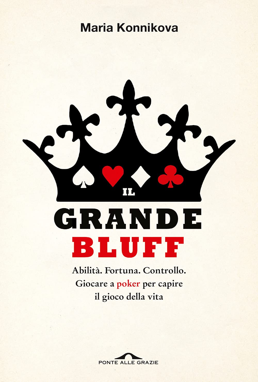 Il grande bluff. Abilità. Fortuna. Controllo. Giocare a poker per capire il gioco della vita (Saggi) Medicine