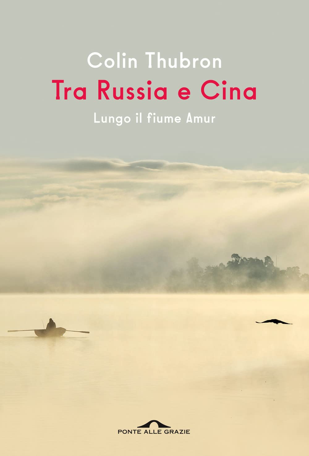 Tra Russia e Cina. Lungo il fiume Amur book