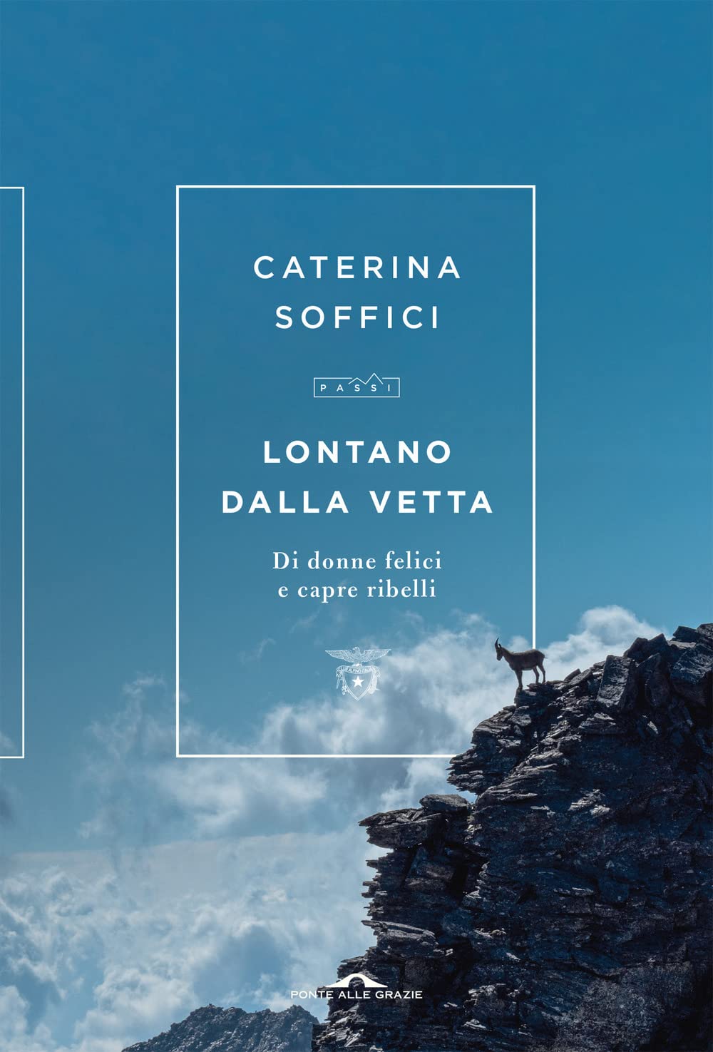 Lontano dalla vetta. Di donne felici e capre ribelli (Passi) Contemporary literature