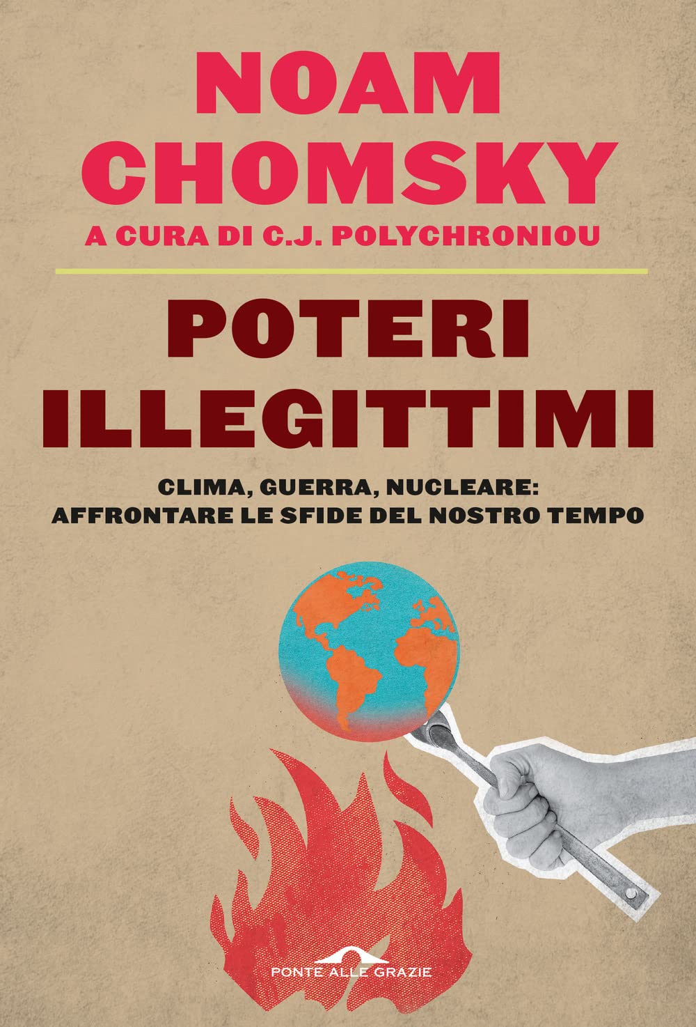 Poteri illegittimi. Clima, guerra, nucleare: affrontare le sfide del nostro tempo Non-fiction books
