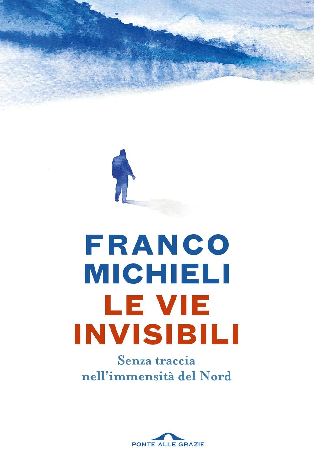 Le vie invisibili. Senza traccia nell'immensità del Nord Leisure, Home & Garden