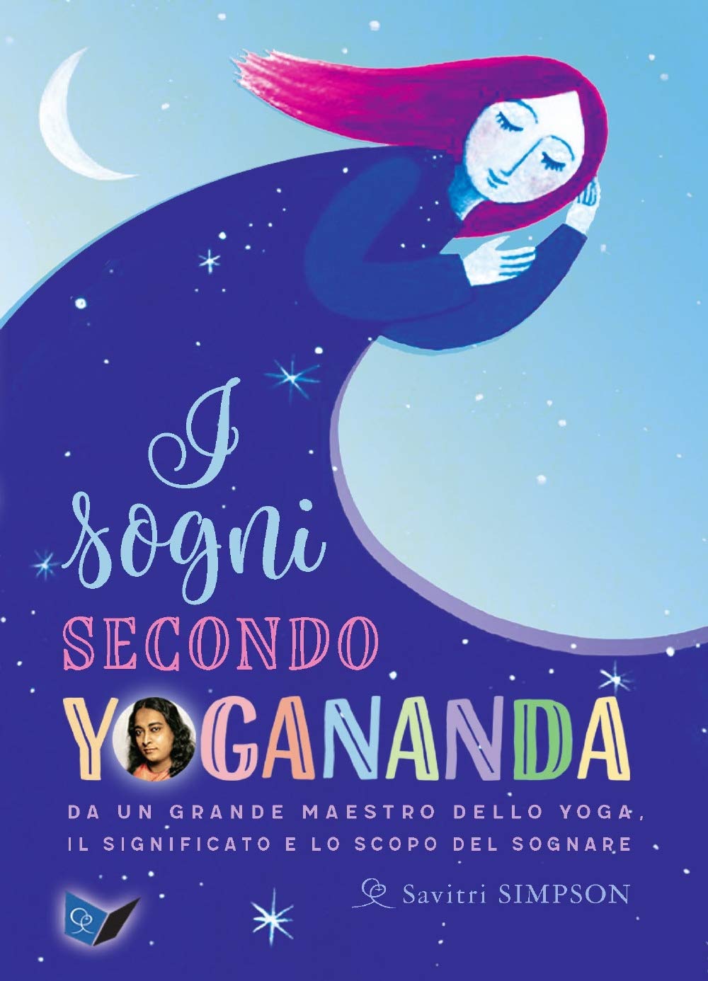 I sogni secondo yogananda. Da un Maestro dello yoga, il significato e lo scopo del sognare book