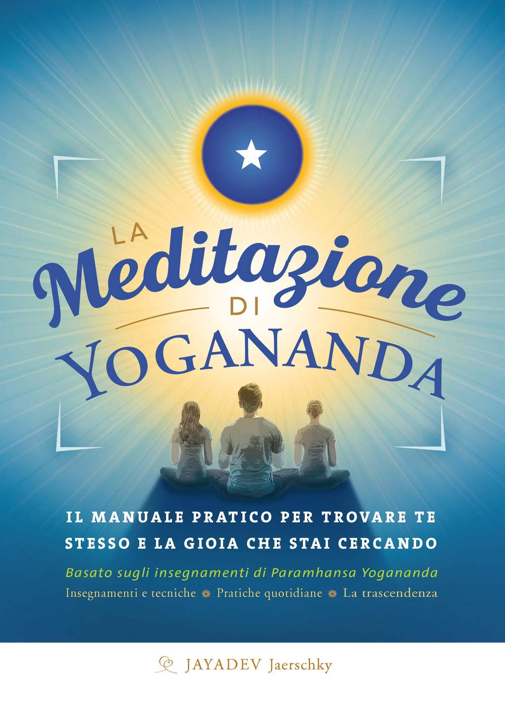 La meditazione di Yogananda. Il manuale pratico per trovare te stesso e la gioia che stai cercando Lifestyle