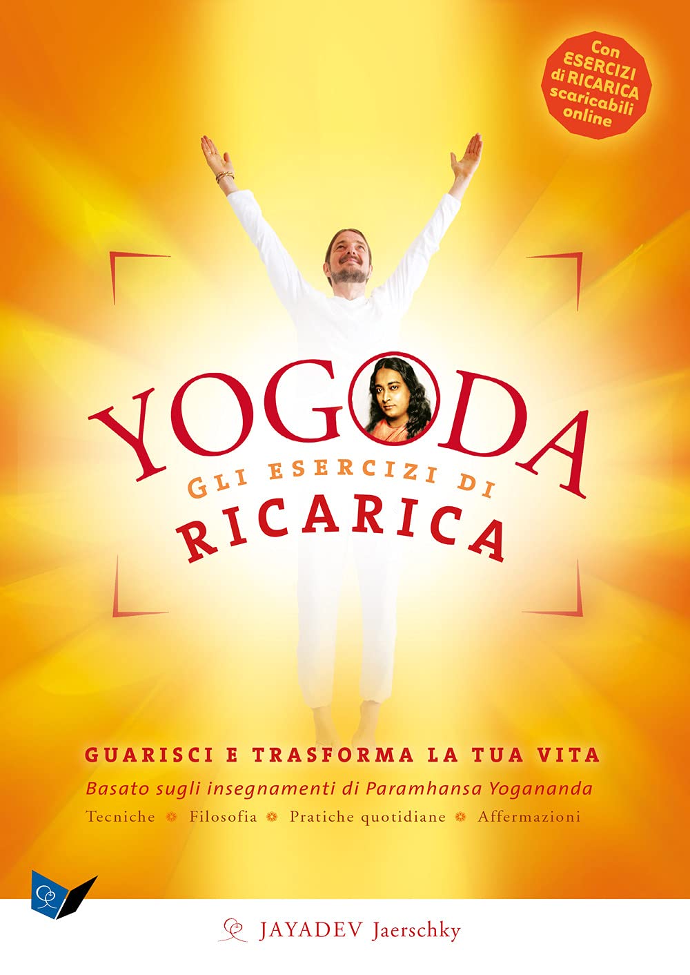 Yogoda. Gli esercizi di ricarica. Guarisci e trasforma la tua vita. Con esercizi di ricarica scaricabili online (Yoga) Health, Nutrition & Fitness