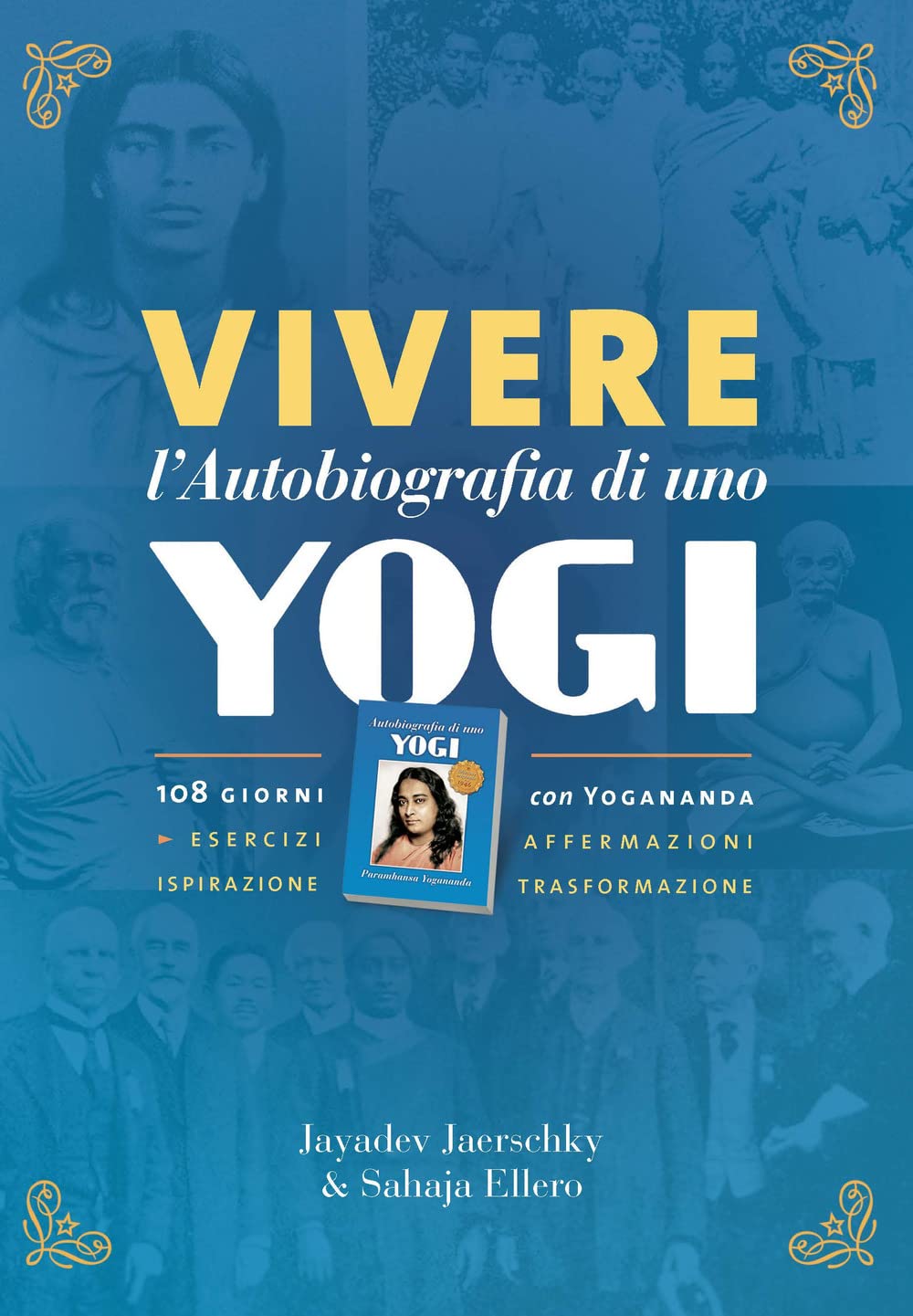 Vivere l'autobiografia di uno yogi. 108 giorni con Yogananda book