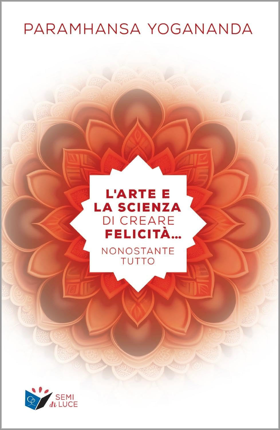 L'arte e la scienza di creare la felicità... nonostante tutto book