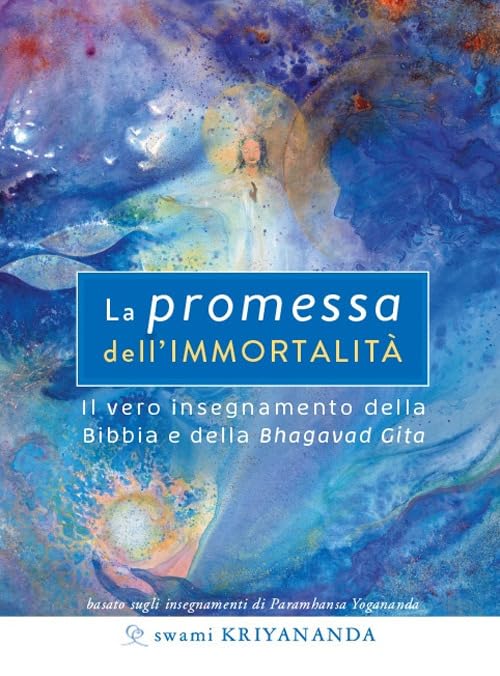 La promessa dell'immortalità. Il vero insegnamento della Bibbia e della Bhagavad Gita. Nuova ediz. book